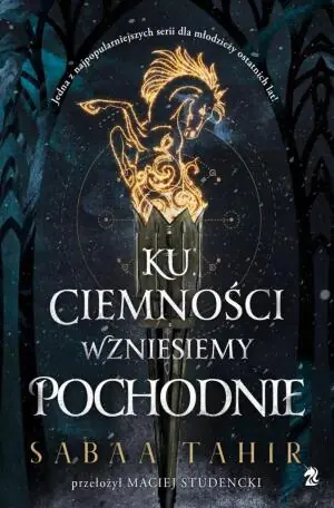 Ku ciemności wzniesiemy pochodnie. An Ember in the Ashes. Tom 2