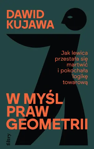 W myśl praw geometrii. Jak lewica przestała się martwić i pokochała logikę towarową