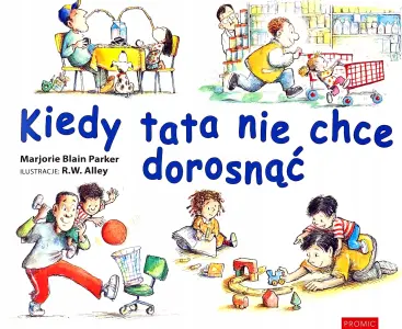 Kiedy tata nie chce dorosnąć