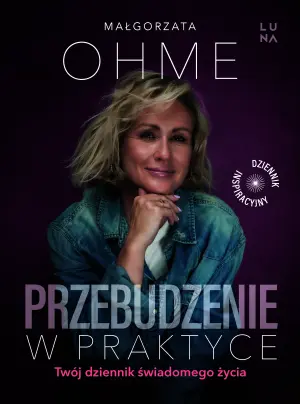 Przebudzenie w praktyce. Twój dziennik świadomego życia
