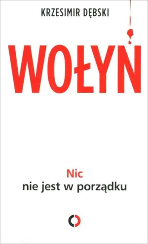 Wołyń Nic nie jest w porządku