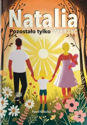 Natalia: Pozostało tylko wierzyć