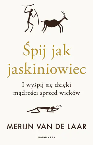 Śpij jak jaskiniowiec. I wyśpij się dzięki mądrości sprzed wieków