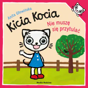 Kicia Kocia. Nie muszę się przytulać