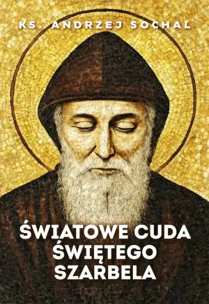 Światowe cuda świętego Szarbela