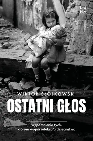 Ostatni głos. Wspomnienia tych, którym wojna odebrała dzieciństwo