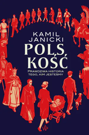 Polskość. Prawdziwa historia tego, kim jesteśmy