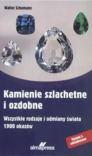 Kamienie szlachetne i ozdobne. Wszystkie rodzaje i odmiany świata 1900 okazów