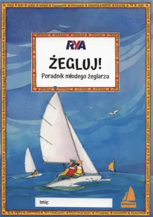 Żegluj! Poradnik młodego żeglarza