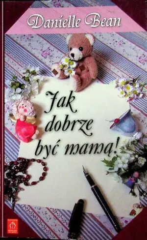 Jak dobrze być mamą