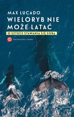 Wieloryb nie może latać. O sztuce stawania się sobą