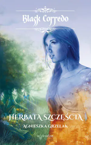 Herbata szczęścia. Blask Corredo. Tom 1