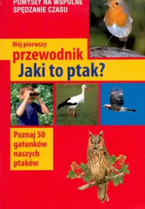 Mój pierwszy przewodnik. Jaki to ptak?