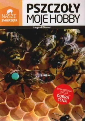 Nasze zwierzęta. Pszczoły moje hobby