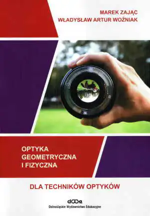 Optyka geometryczna i fizyczna dla techników optyków