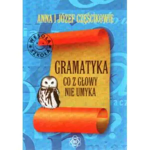 Gramatyka co z głowy nie umyka