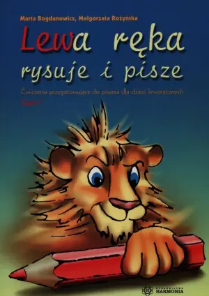 Lewa ręka rysuje i pisze. Ćwiczenia przygotowujące do pisania dla dzieci leworęcznych. Część 1