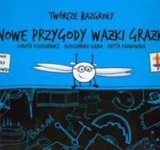 Twórcze bazgroły. Nowe przygody ważki Grażki