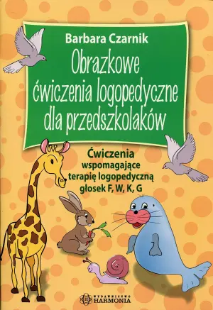 Obrazkowe ćwiczenia logopedyczne dla przedszkolaków. Ćwiczenia wspomagające terapię logopedyczną głosek F, W, K, G