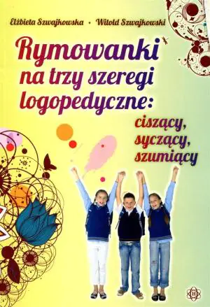 Rymowanki na trzy szeregi logopedyczne ciszący, syczący, szumiący
