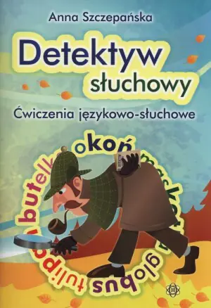 Detektyw słuchowy. Ćwiczenia językowo-słuchowe