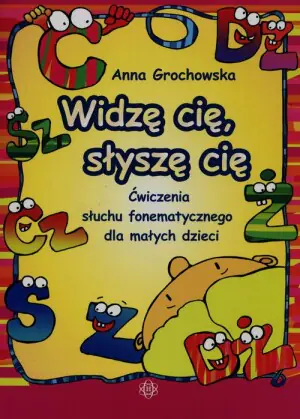 Widzę cię, słyszę cię. Ćwiczenia słuchu fonetycznego dla małych dzieci