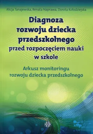 Diagnoza rozwoju dziecka przedszkolnego przed rozpoczęciem nauki w szkole. Arkusz monitoringu rozwoju dziecka przedszkolnego