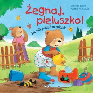 Żegnaj, pieluszko! Jak miś polubił nocniczek
