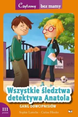 Wszystkie śledztwa detektywa Anatola. Gang dowcipnisiów