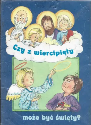 Czy z wiercipięty może być święty?