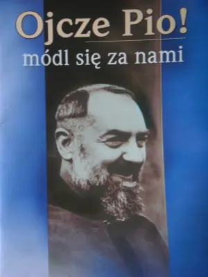 Ojcze Pio ! Módl się za nami