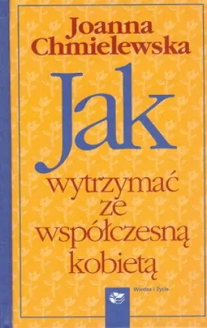 Jak wytrzymać ze współczesną kobietą