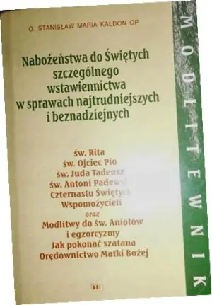 Modlitewnik. Nabożeństwa do Świętych szczególnego wstawiennictwa w sprawach najtrudniejszych i beznadziejnych