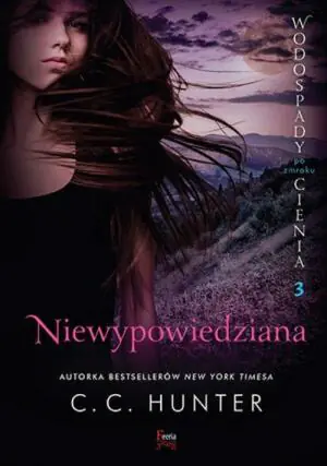 Niewypowiedziana. Wodospady cienia po zmroku. Tom 3
