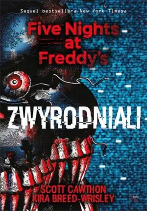 Zwyrodniali. Five Nights at Freddy's. Tom 2