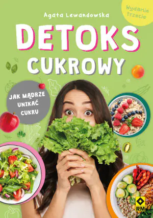 Detoks cukrowy. Jak mądrze unikać cukru