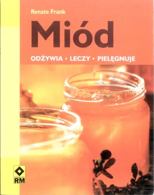 Miód odżywia leczy pielęgnuje