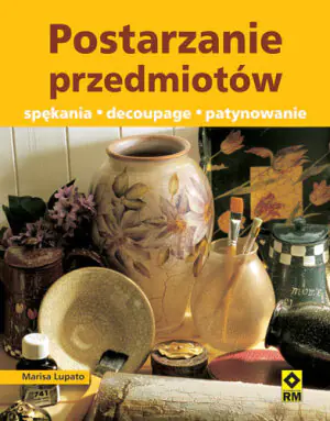 Postarzanie przedmiotów Spękania Decoupage Patynowanie