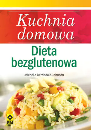 Kuchnia domowa. Dieta bezglutenowa
