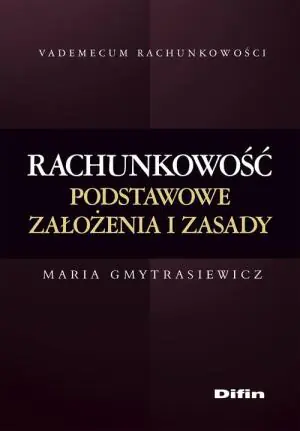 Rachunkowość. Podstawowe założenia i zasady