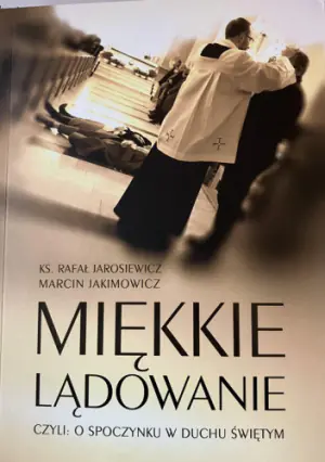 Miękkie lądowanie czyli: O spoczynku w Duchu Świętym