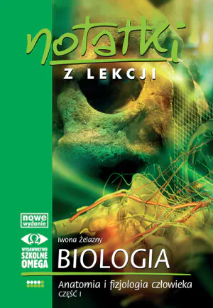 Notatki z lekcji. Biologia. Anatomia i fizjologia człowieka. Część 1