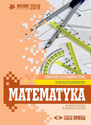 Matematyka. Matura 2019. Arkusze egzaminacyjne. Poziom podstawowy. Szkoła ponadgimnazjalna