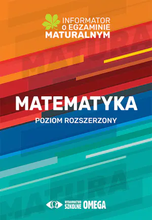 Matematyka. Poziom rozszerzony. Informator o egzaminie maturalnym z matematyki od roku szkolnego 2022/2023