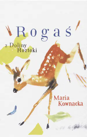 Rogaś z Doliny Roztoki - Maria Kownacka - 