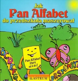 Jak Pan Alfabet do przedszkola maszerował + CD