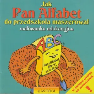 Jak Pan Alfabet do przedszkola maszerował. Malowanka edukacyjna