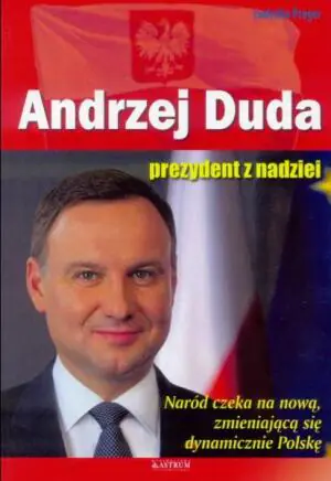 Andrzej Duda. Prezydent z nadziei
