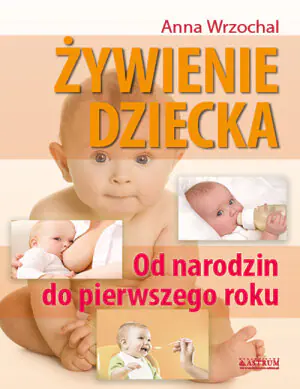 Żywienie dziecka. Od narodzin do pierwszego roku