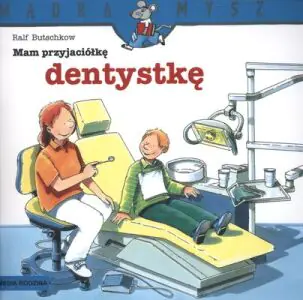 Mam przyjaciółkę dentystkę